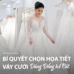 Váy cưới dáng đồng hồ cát cho cô dâu - Bí quyết chọn váy cưới phù hợp với dáng người.