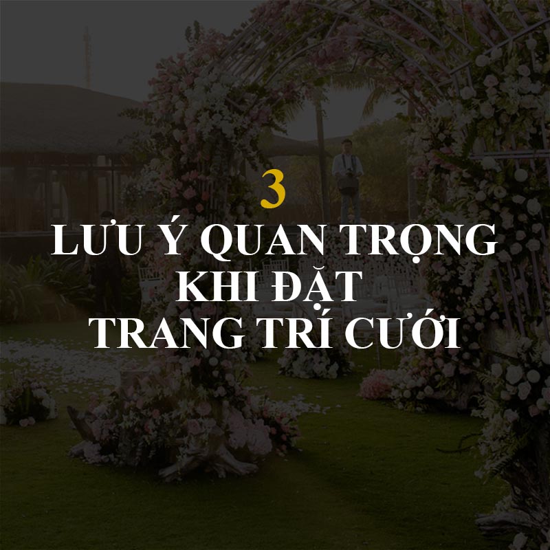 3 Lưu ý quan trọng khi đặt trang trí hoa trong ngày cưới