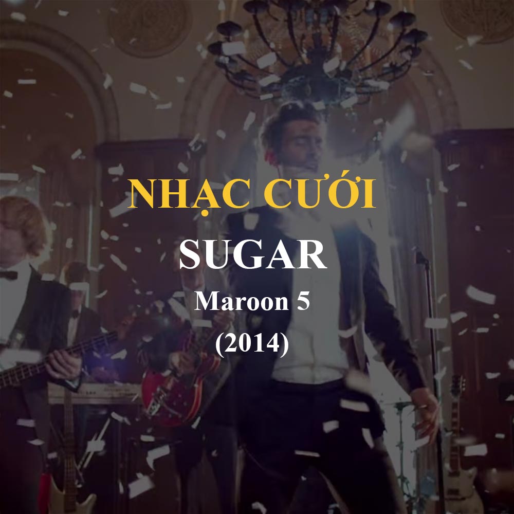 Lời bài hát Sugar - Maroon 5 - Bản Đầy Đủ
